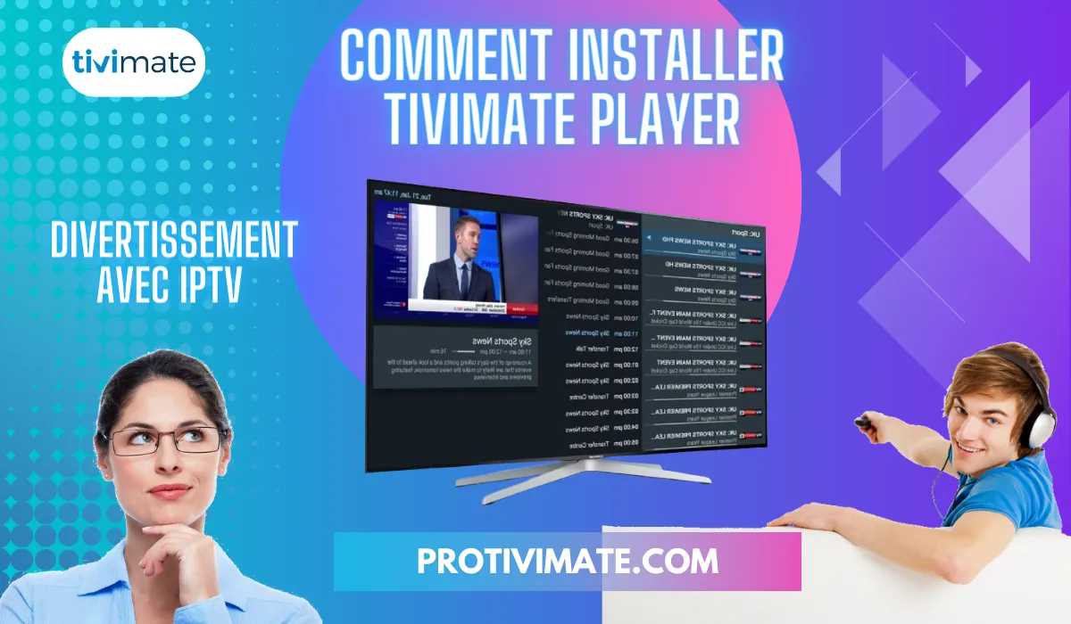 Installer TiviMate IPTV 2024 : Guide Complet TV,Firestick...